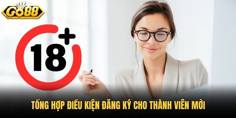Tổng hợp điều kiện đăng ký cho thành viên mới
